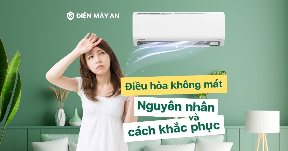 Điều hòa không mát - Nguyên nhân và cách xử lý